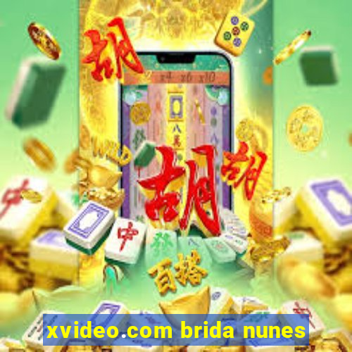 xvideo.com brida nunes